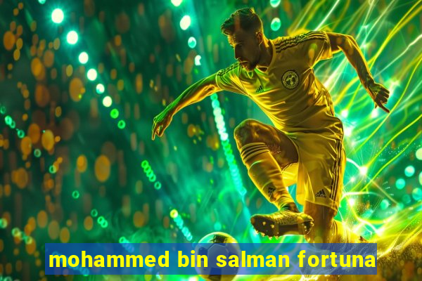 mohammed bin salman fortuna